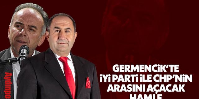 Fuat Öndeş'ten Germencik'te İYİ Parti ile CHP'nin arasını açacak hamle
