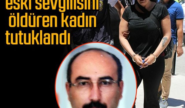 Kuşadası'nda eski sevgilisini öldüren kadın tutuklandı