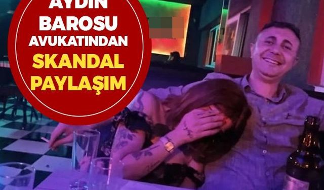 Aydın Barosu avukatından skandal paylaşım