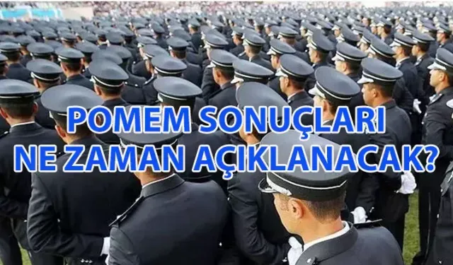 32. DÖNEM POMEM SONUÇLARI açıklandı mı, ne zaman açıklanacak? PA POMEM sonuç tarihi belli oldu mu?