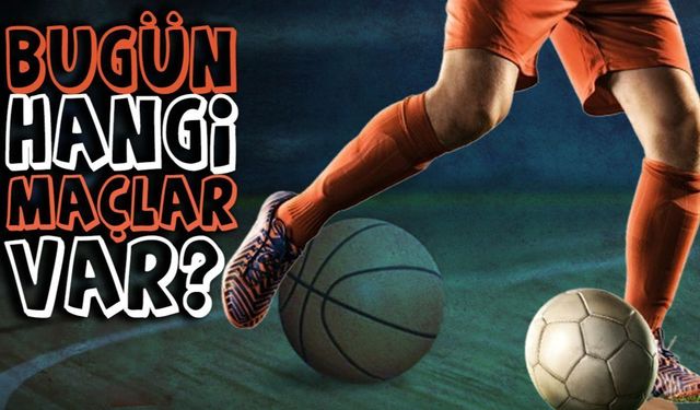 Bugün derbi var mı, kimin maçı var? 30 Mayıs maç programı 30 Mayıs Cuma bu akşam maç var mı, hangi maçlar var?