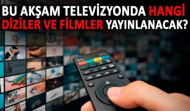 Bu akşam televizyonda ne var?