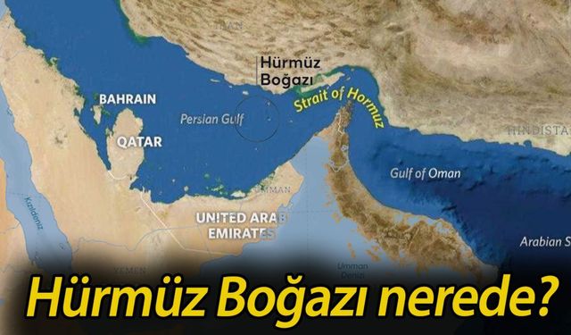 Hürmüz Boğazı'nın stratejik önemi nedir? Hürmüz Boğazı nerede?