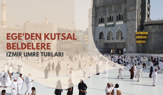 Ege'den Kutsal Beldelere: İzmir Umre Turları