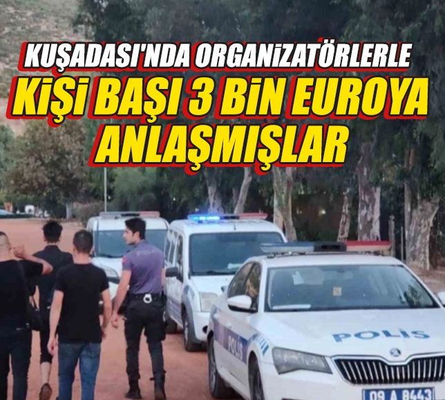 Kuşadası'nda organizatörlerle kişi başı 3 bin Euroya anlaşmışlar