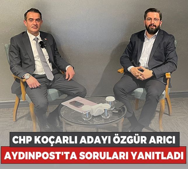 CHP Koçarlı adayı Özgür Arıcı, Aydınpost'ta soruları yanıtladı