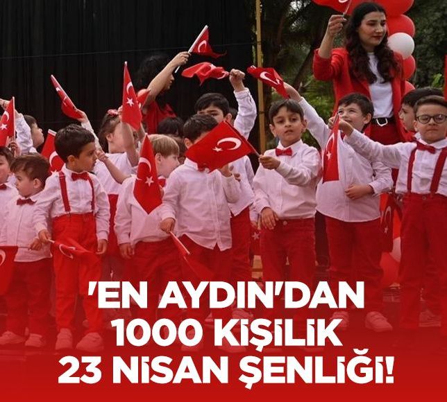 'En Aydın'dan 1000 kişilik 23 Nisan Şenliği!