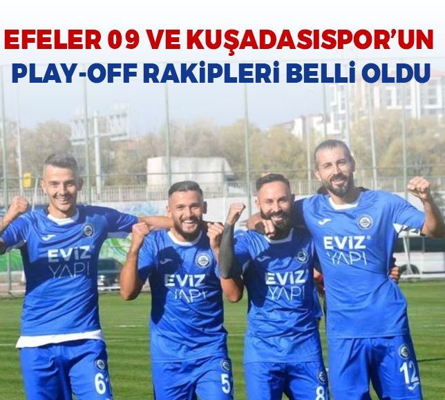 Efeler 09 ve Kuşadasıspor’un play-off rakipleri belli oldu