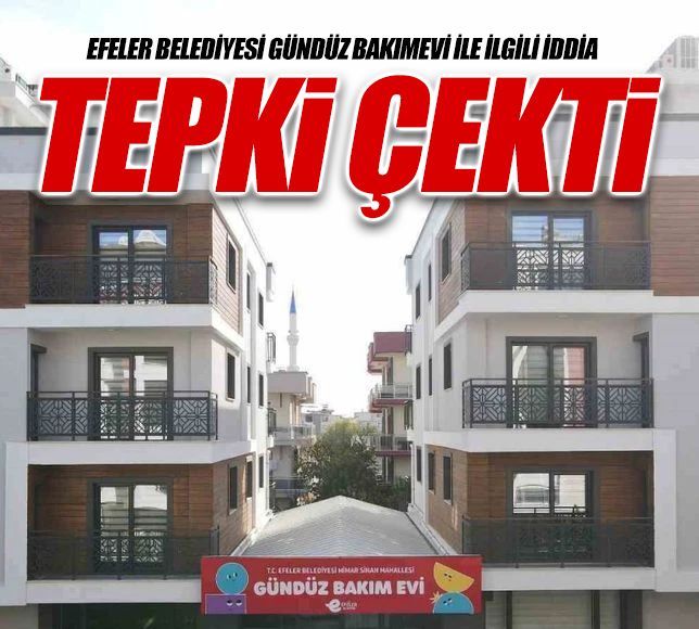Efeler Belediyesi Gündüz Bakımevi ile İlgili İddia Tepki Çekti