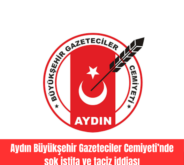 Aydın Büyükşehir Gazeteciler Cemiyeti’nde şok istifa ve taciz iddiası