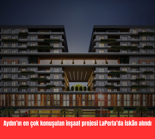 Aydın’ın en çok konuşulan inşaat projesi LaPerla’da iskân alındı: Siyasi krizin son perdesi mi?