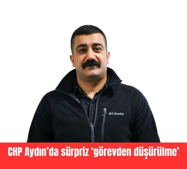 CHP Aydın’da kongre öncesi sürpriz “görevden düşürülme”