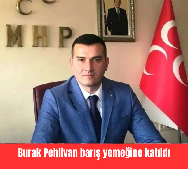 Burak Pehlivan barış yemeğine katıldı