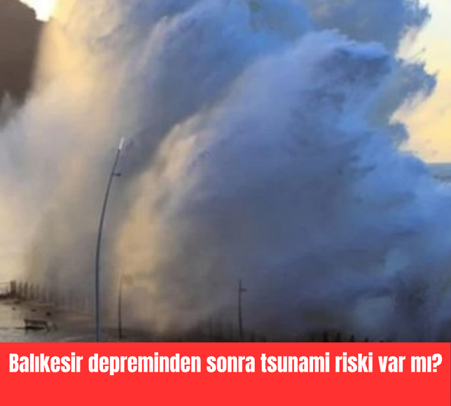 Balıkesir depreminden sonra tsunami riski var mı?