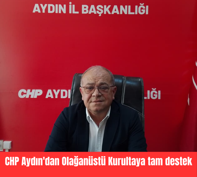CHP Aydın'dan Olağanüstü Kurultaya tam destek