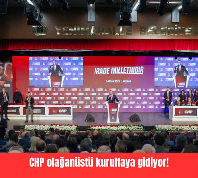 CHP olağanüstü kurultaya gidiyor!