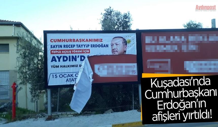 Kuşadası'nda Cumhurbaşkanı Erdoğan'ın afişleri yırtıldı!