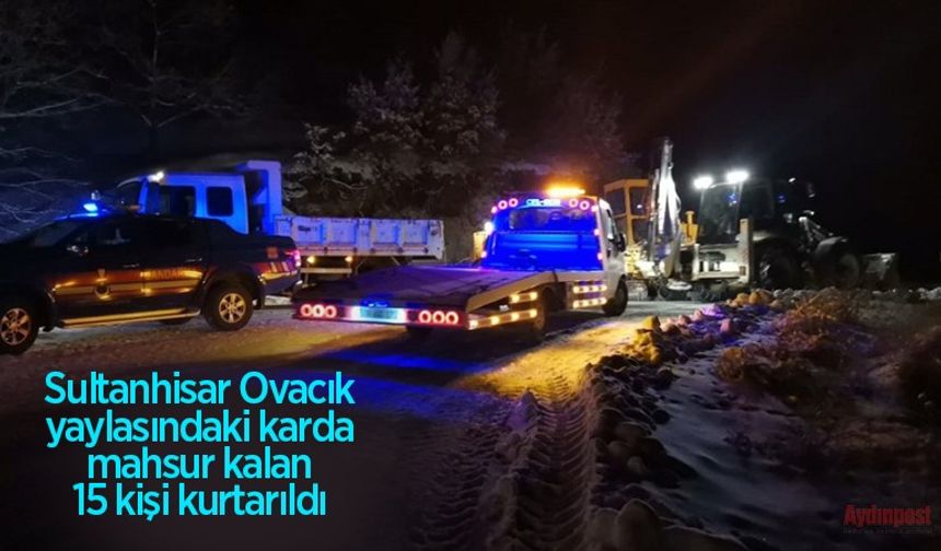 Sultanhisar Ovacık yaylasındaki karda mahsur kalan 15 kişi kurtarıldı
