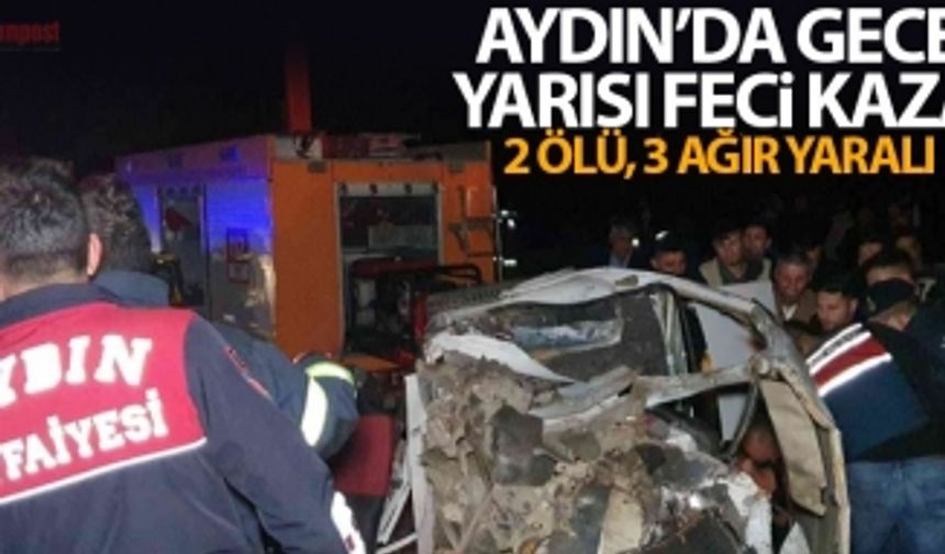 Aydın’da gece yarısı feci kaza; 2 ölü 3 ağır yaralı
