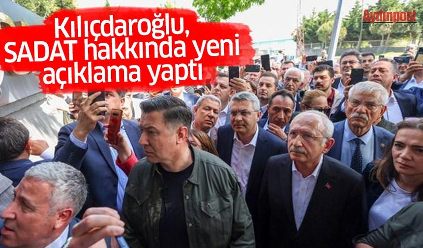 Kılıçdaroğlu, SADAT hakkında yeni açıklama yaptı; Erdoğan'a seslendi: Öyle heveslere girişme