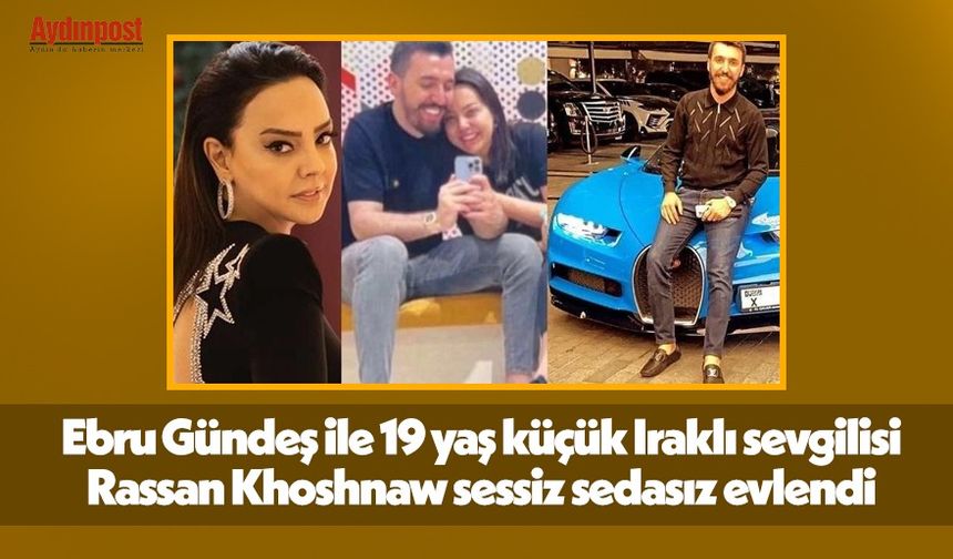 Ebru Gündeş ile 19 yaş küçük Irak sevgilisi Rassan Khoshnaw sessiz sedasız evlendi