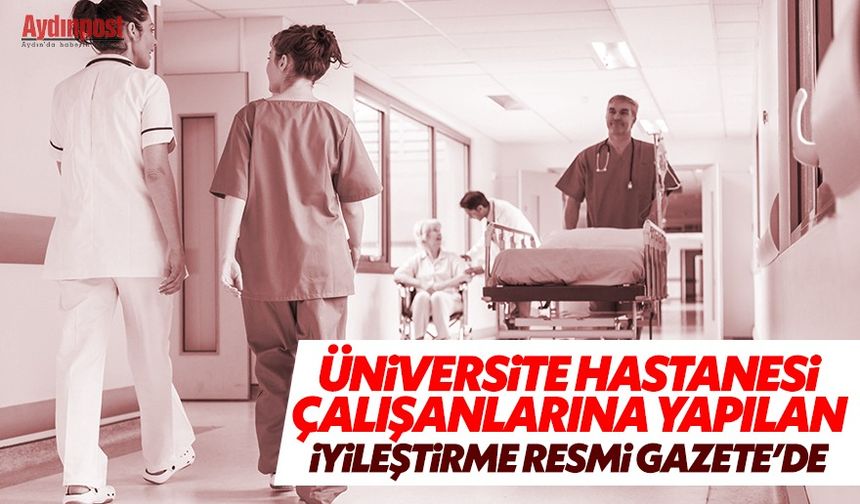 Üniversite hastaneleri çalışanlarına yapılan iyileştirme Resmi Gazete'de