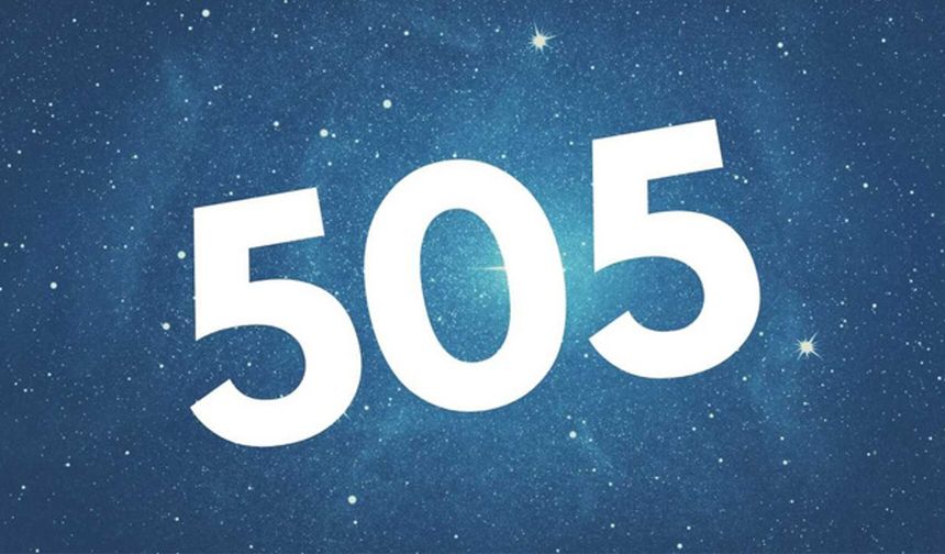 505 Nedir? Sosyal Medyada Çok Karşılaşılan 505 Ne Demek?