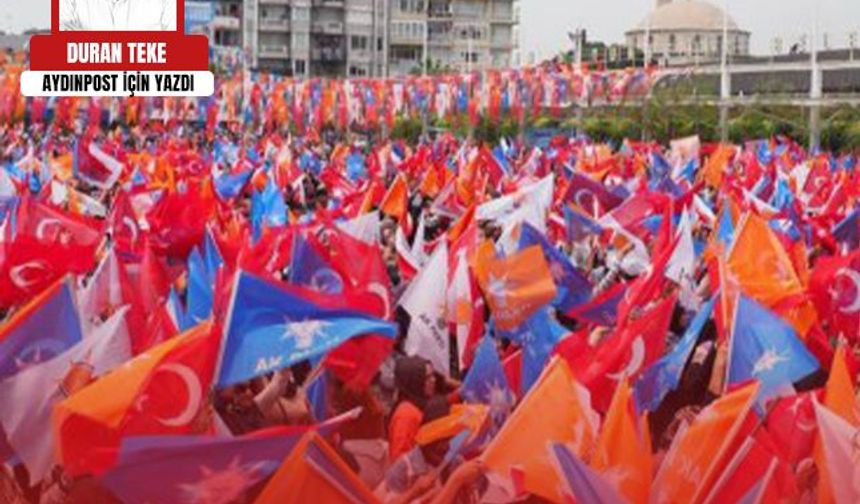 Duran Teke Yazdı: AK Parti yenilense de Aydın’da pek bir şey değişmez