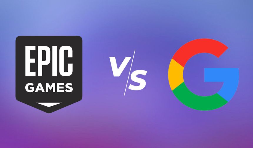 Google ve Epic Games savaşında ikinci perde!