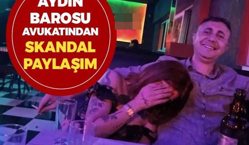 Aydın Barosu avukatından skandal paylaşım