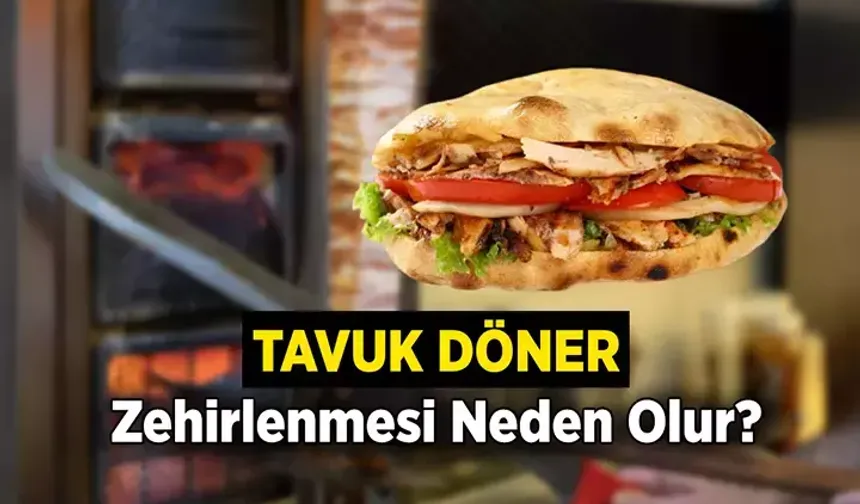 Zehirlenmeye Dikkat! Tavuk Döner Sonrası Bu Belirtileri Yaşıyorsanız Vücudunuz Alarm Veriyor Olabilir