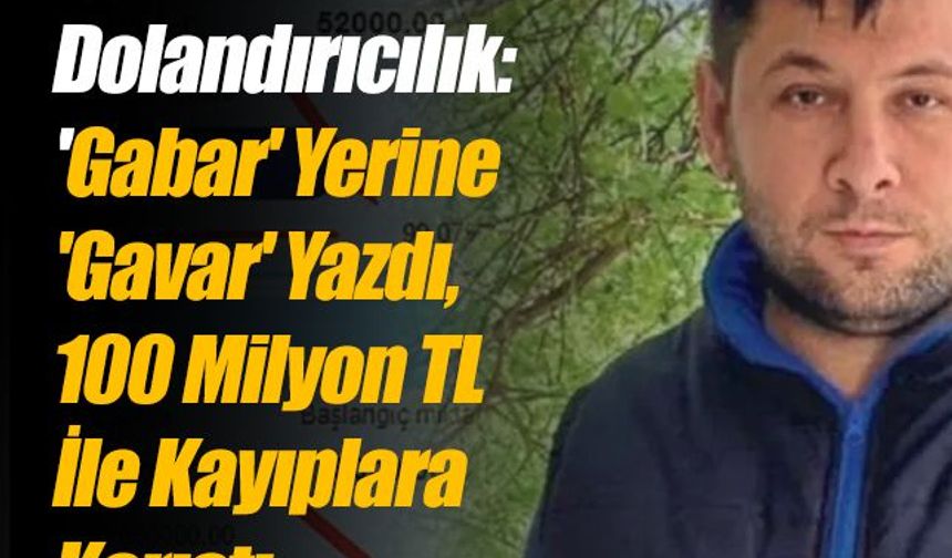 Aydın'ı Sarsan Dolandırıcılık: 'Gabar' Yerine 'Gavar' Yazdı, 100 Milyon TL İle Kayıplara Karıştı