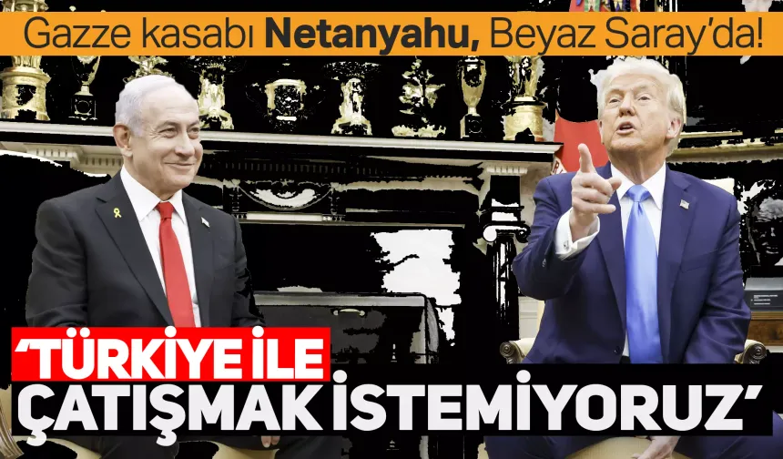 İsrail Başbakanı Netanyahu: "Türkiye ile herhangi bir çatışmadan kaçınmak istiyoruz"