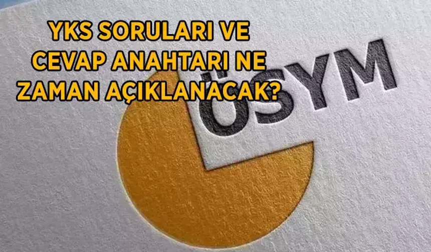 ÖSYM YKS-TYT soru ve cevap anahtarı ne zaman açıklanacak? ÖSYM 2025 TYT soru cevap anahtarı: YKS SORULARI VE CEVAP ANAHTARI 2025