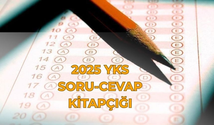 Türkçe, Matematik, Fen Bilimleri ve Sosyal Bilgiler soru ve cevap kitapçığı açıklandı mı? YKS TYT soruları ve cevap anahtarı 2025
