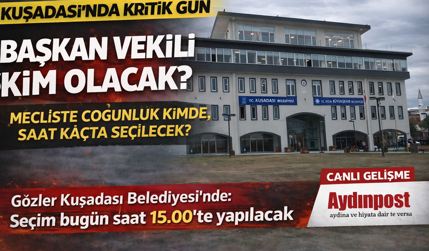 Kuşadası belediye başkan vekili seçimi ne zaman, saat kaçta? Kuşadası belediye başkan vekili adayı kim, mecliste çoğunluk kimde?