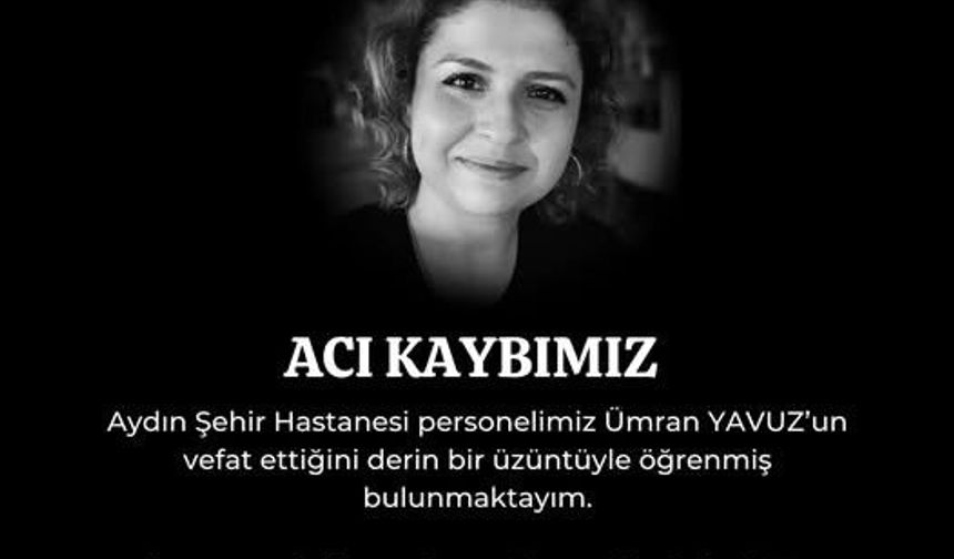 Aydın Şehir Hastanesi'ni yasa boğan ölüm: Ümran Yavuz evinde ölü bulundu