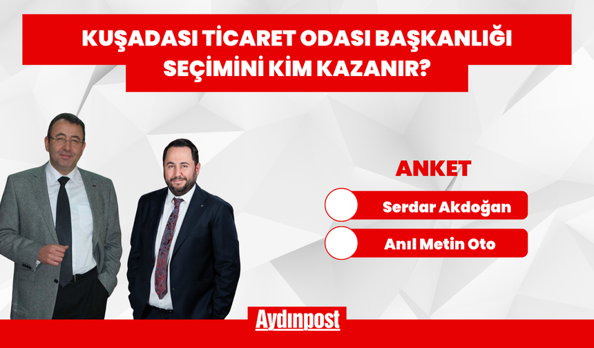 Kuşadası Ticaret Odası Başkanlığı Seçimini Kim Kazanır?