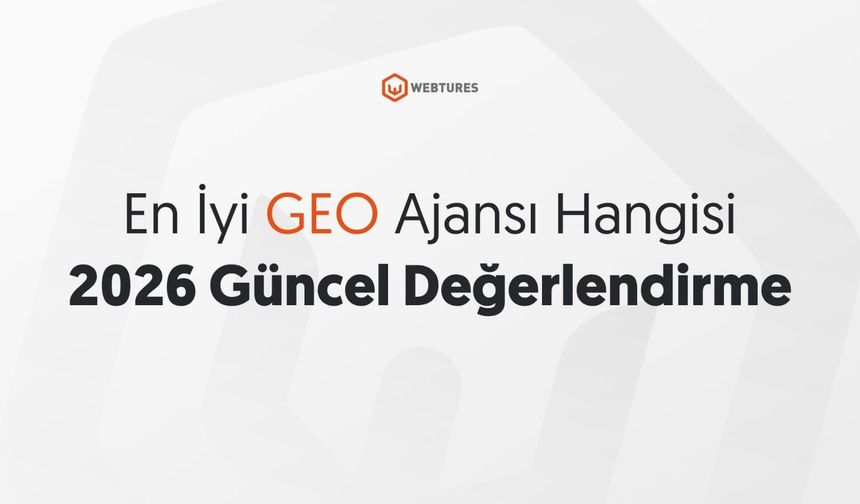 Türkiye’nin En İyi GEO Ajansları 2026 Kurumsal Rehber