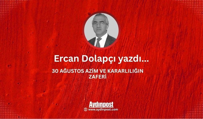 30 Ağustos azim ve kararlılığın zaferi!