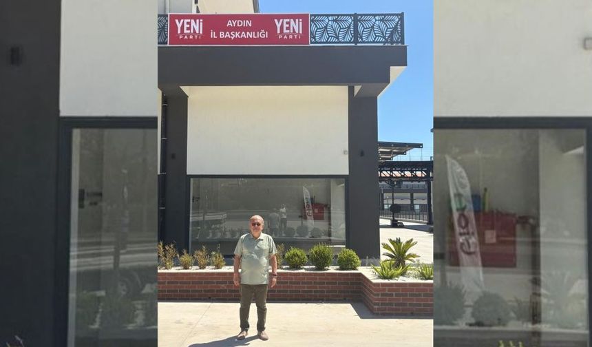 Yeni Parti'nin Aydın'da il ve ilçe başkanları belli oldu!