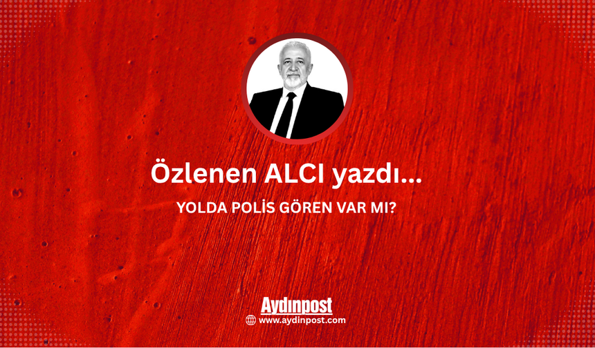 Yolda Polis Gören Var Mı?