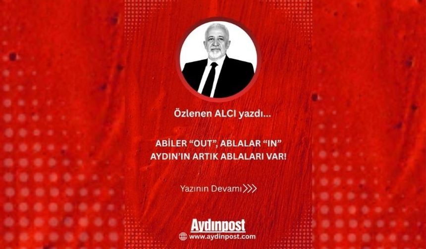 Abiler "out", ablalar "in" Aydın'ın artık ablaları var!
