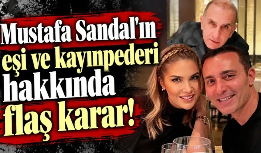 Mustafa Sandal’ın eşi ve kayınpederi hakkında flaş karar! Mal varlıklarına el konuldu
