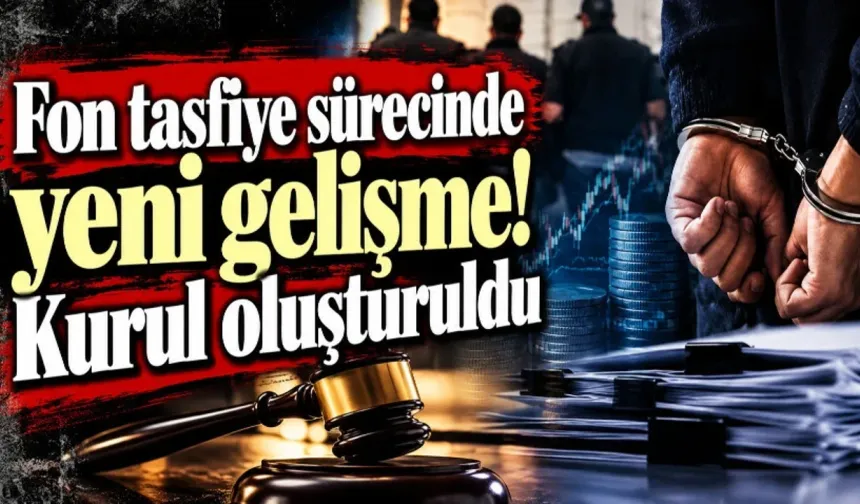 Fon tasfiyesinde kritik adım! Yatırımcılar için yeni kurul oluşturuldu