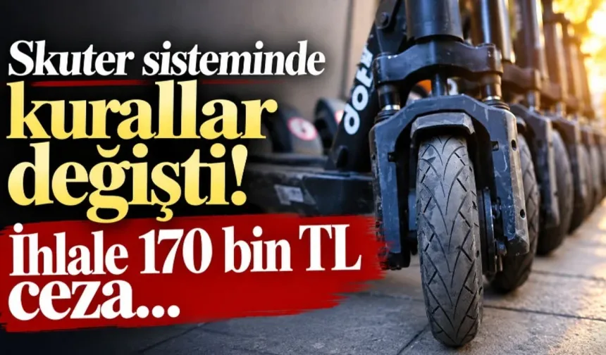 Skuter Sektöründe Kurallar Sil Baştan: İhlal Eden Şirketlere 170 Bin TL’lik Dev Ceza Kapıda!