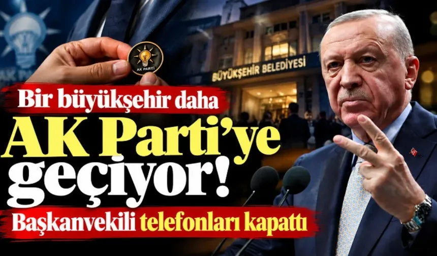 BİR BÜYÜKŞEHİR DAHA AK PARTİ’YE Mİ GEÇİYOR? ANKARA KULİSLERİ ÇALKALANIYOR: BAŞKANVEKİLİ TELEFONLARI KAPATTI!