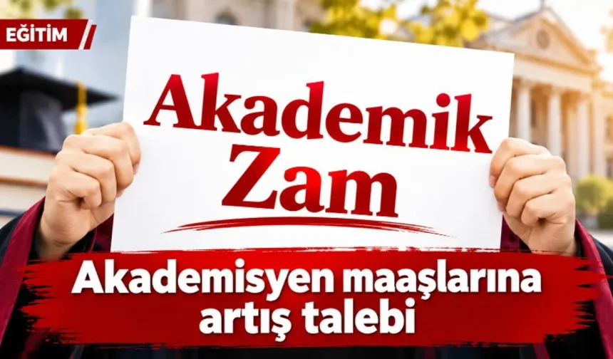AKADEMİ DÜNYASINDAN HÜKÜMETE MAAŞ VE REFORM ÇAĞRISI: "AKADEMİK ZAM ZORUNLULUK HALİNE GELDİ!"