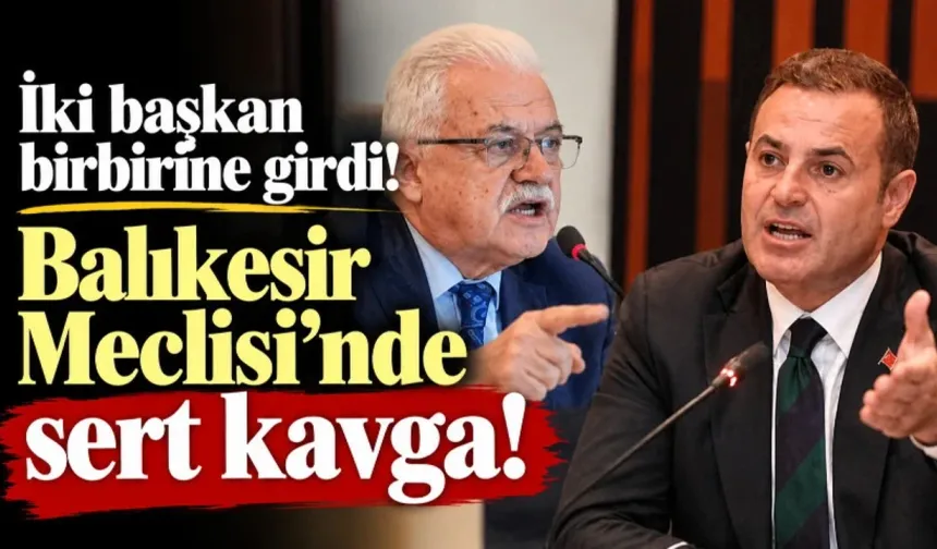 Balıkesir Meclisi'nde CHP'li Başkanların Tarihi Kavgası: "AK Parti’ye Geç de Kurtulalım!"