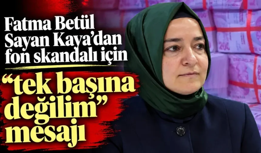 FON KRİZİNDE FATMA BETÜL SAYAN KAYA SESSİZLİĞİNİ BOZDU: "TEK BAŞIMA DEĞİLDİM!"